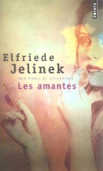 Couverture du livre « Les amantes » de Elfriede Jelinek aux éditions Points