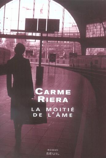 Couverture du livre « Moitie de l'ame (la) » de Carme Riera aux éditions Seuil