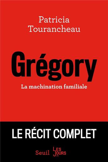 Couverture du livre « Grégory ; la machination familiale » de Patricia Tourancheau aux éditions Seuil
