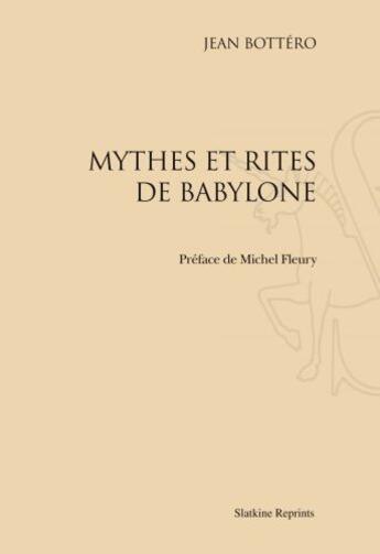 Couverture du livre « Mythes et rites de Babylone (1985) » de Jean Bottero aux éditions Slatkine Reprints