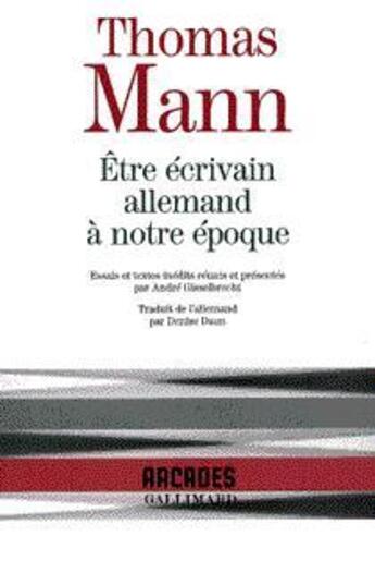 Couverture du livre « Être écrivain allemand à notre époque » de Thomas Mann aux éditions Gallimard