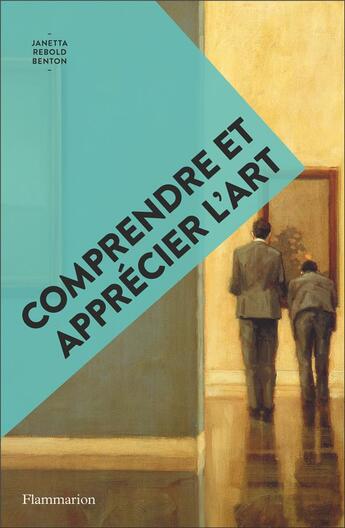 Couverture du livre « Comprendre et apprecier l'art » de Janetta Rebold Benton aux éditions Flammarion