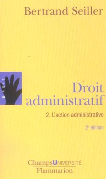 Couverture du livre « Droit administratif 2 l'action administrative(nouvelle edition » de Bertrand Seiller aux éditions Flammarion