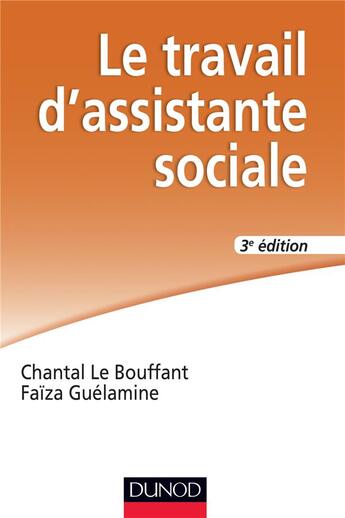 Couverture du livre « Le travail d'assistante sociale (3e édition) » de Faiza Guelamine et Chantal Le Bouffant aux éditions Dunod