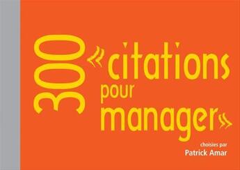 Couverture du livre « 300 citations pour manager » de Patrick Amar aux éditions Dunod