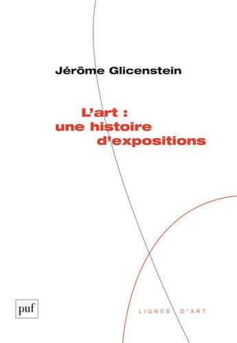 Couverture du livre « L'art : une histoire d'expositions » de Jerome Glicenstein aux éditions Puf