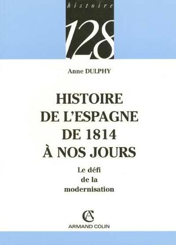 Couverture du livre « Histoire De L'Espagne De 1814 A Nos Jours » de Anne Dulphy aux éditions Armand Colin