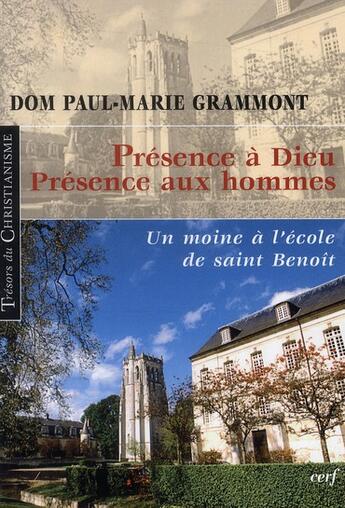 Couverture du livre « Présence à Dieu ; présence aux hommes ; un moine à l'école de saint Benoît » de Paul-Marie Grammont aux éditions Cerf