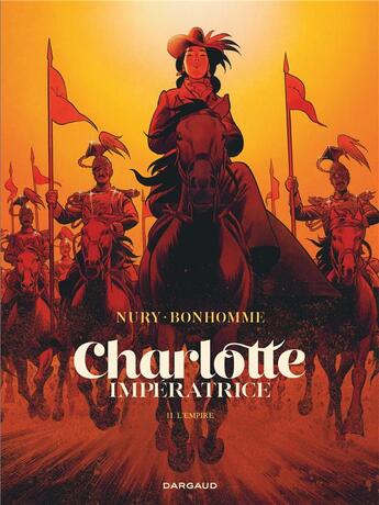 Couverture du livre « Charlotte Impératrice t.2 : l'Empire » de Fabien Nury et Matthieu Bonhomme aux éditions Dargaud