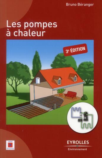 Couverture du livre « Les pompes à chaleur (3e édition) » de Beranger Bruno aux éditions Eyrolles