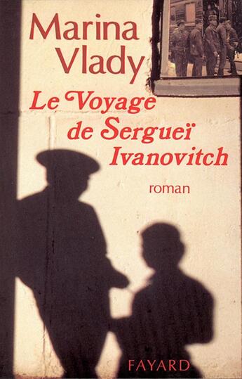 Couverture du livre « Le Voyage de Sergueï Ivanovitch » de Marina Vlady aux éditions Fayard