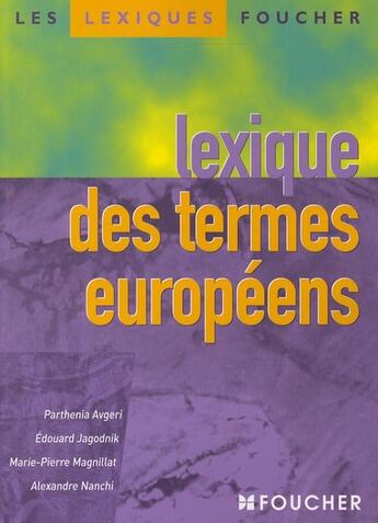 Couverture du livre « Lexiques des termes européens » de Parthenia Avgeri et Edouard Jagodnik et Marie-Pierre Magnillat et Alexandre Nanchi aux éditions Foucher