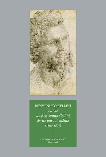 Couverture du livre « La vie de Benvenuto Cellini écrite par lui-même (1500-1571) » de Benvenuto Cellini aux éditions Klincksieck