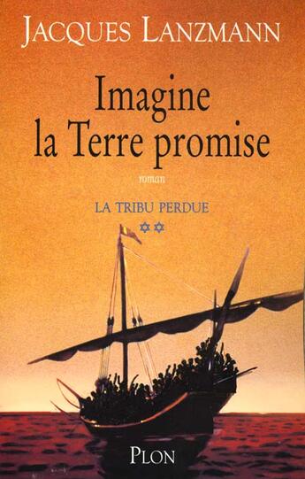 Couverture du livre « La Tribu Perdue T.2 ; Imagine La Terre Promise » de Jacques Lanzmann aux éditions Plon