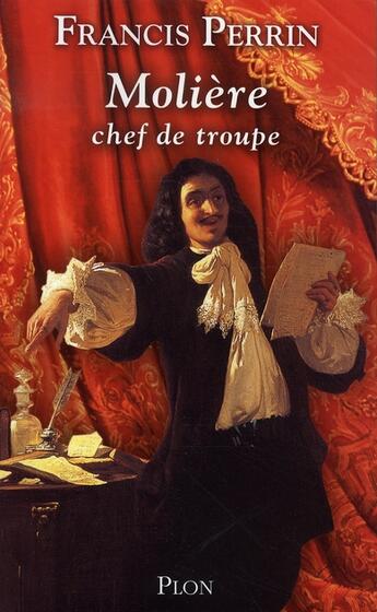 Couverture du livre « Molière, chef de troupe » de Francis Perrin aux éditions Plon