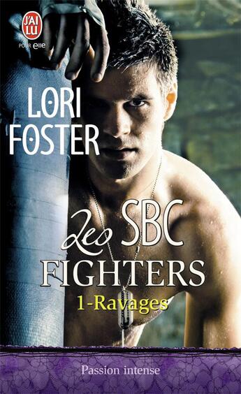 Couverture du livre « Les SBC fighters Tome 1 ; ravages » de Lori Foster aux éditions J'ai Lu