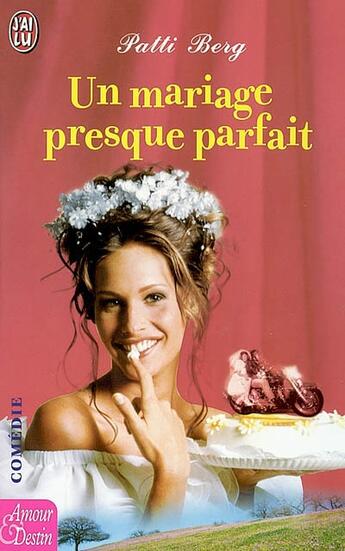 Couverture du livre « Mariage presque parfait (un) » de Patti Berg aux éditions J'ai Lu