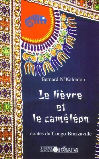 Couverture du livre « Le lièvre et le caméléon ; contes du congo-brazaville » de Bernard N'Kaloulou aux éditions L'harmattan