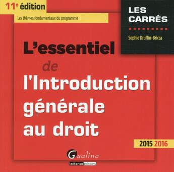 Couverture du livre « L'essentiel de l'introduction générale au droit 2015-2016 » de Sophie Druffin-Bricca aux éditions Gualino