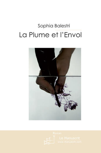 Couverture du livre « La plume et l'envol » de Sophia Balestri aux éditions Le Manuscrit