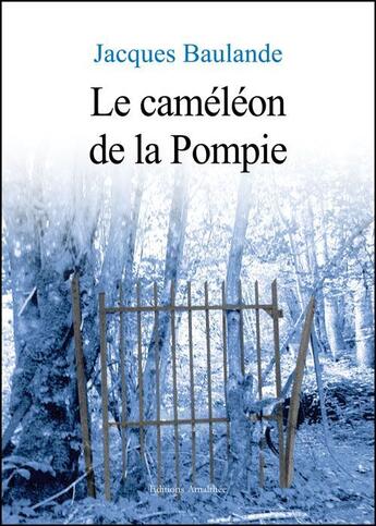 Couverture du livre « Le caméléon de la Pompie » de Jacques Baulande aux éditions Amalthee