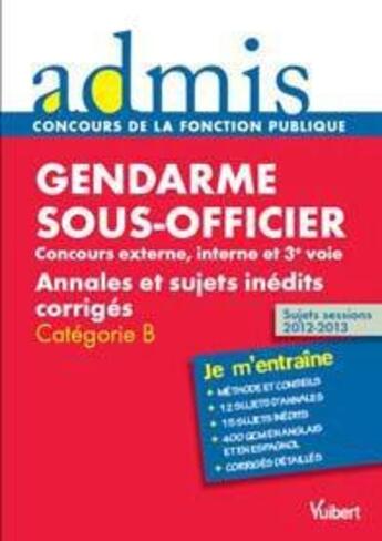 Couverture du livre « Gendarme sous-officier ; concours externe, interne et 3e voie ; annales et sujets inédits corrigés ; catégorie B » de  aux éditions Vuibert