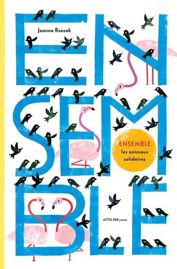 Couverture du livre « Ensemble ; les animaux solidaires » de Joanna Rzezak aux éditions Actes Sud Jeunesse