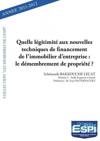 Couverture du livre « Quelle legitimite aux nouvelles techniques de financement de l'immobilier d'entreprise : le demembre » de Scherazade Bakkouche aux éditions Edilivre