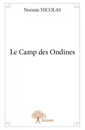 Couverture du livre « Le camp des ondines » de Noemie Nicolas aux éditions Edilivre