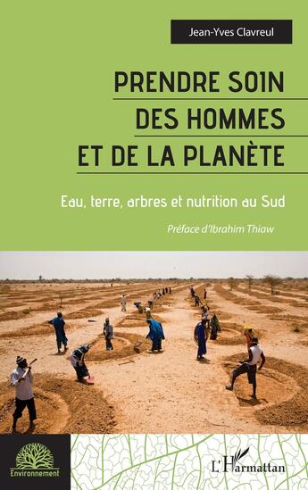 Couverture du livre « Prendre soin des hommes et de la planète : eau, terre, arbres et nutrition au sud » de Jean-Yves Clavreul aux éditions L'harmattan