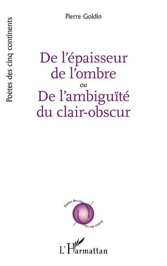 Couverture du livre « De l'épaisseur de l'ombre ou de l'ambiguïté du clair-obscur » de Pierre Goldin aux éditions L'harmattan