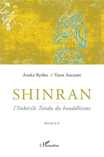 Couverture du livre « Shinran, l'imbécile tondu du bouddhisme » de Ryoko Asuka aux éditions L'harmattan