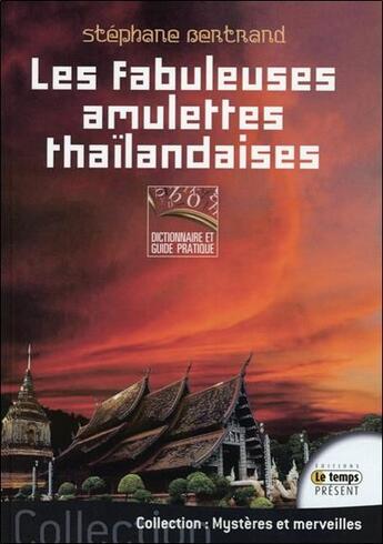 Couverture du livre « Les fabuleuses amulettes thaïlandaises » de Stephane Bertrand aux éditions Temps Present