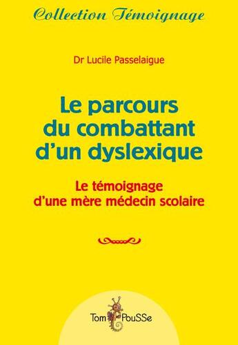 Couverture du livre « Le parcours du combattant d'un dyslexique » de Lucile Passelaigue aux éditions Tom Pousse