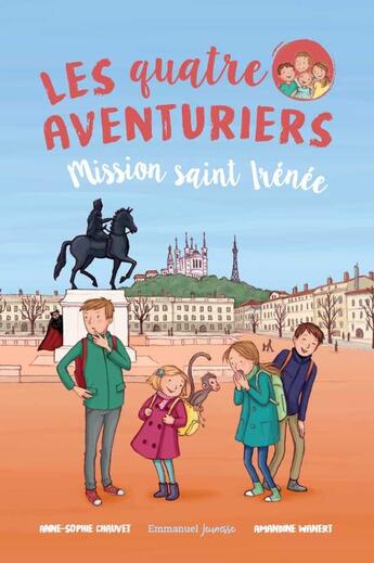 Couverture du livre « Les quatre aventuriers Tome 3 : mission saint Irénée » de Anne-Sophie Chauvet aux éditions Emmanuel