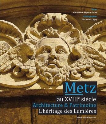 Couverture du livre « Metz au 18 eme siecle architecture et patrimoine » de Pignon-Feller/Legay aux éditions Serge Domini