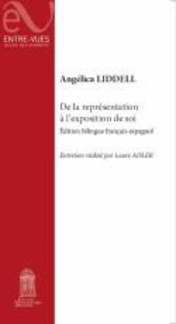 Couverture du livre « De la représentation à l'exposition de soi = De la representación a la exposición de si : entretien réalisé par Laure Adler = entrevista realizada por Laure Adler » de Laure Adler et Angelica Liddell aux éditions Editions Universitaires D'avignon