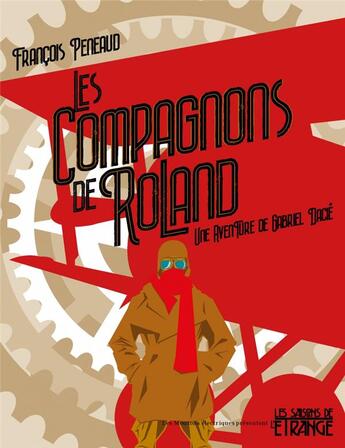 Couverture du livre « Les compagnons de Roland ; une aventure de Gabriel Dacié » de Peneaud Francois aux éditions Moutons Electriques