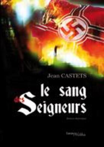 Couverture du livre « Le sang des seigneurs » de Jean Castets aux éditions Melibee