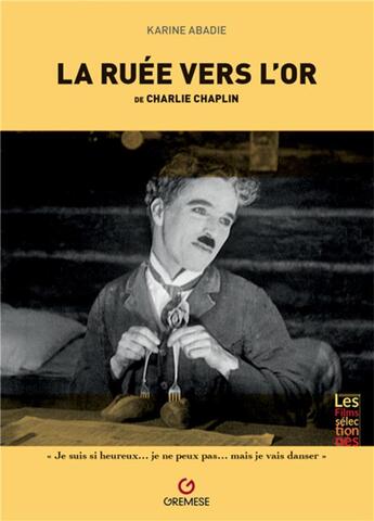 Couverture du livre « La ruée vers l'or de Charlie Chaplin » de Karine Abadie aux éditions Gremese