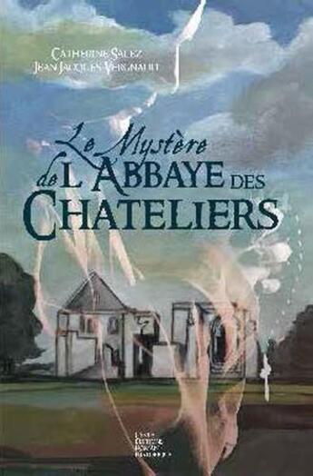 Couverture du livre « Le mystère de l'abbaye des châteliers » de Catherine Salez et Jean-Jacques Vergnaud aux éditions Geste