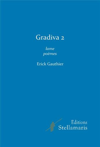 Couverture du livre « Gradiva Tome 2 ; lame poèmes » de Erick Gauthier aux éditions Stellamaris