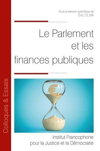 Couverture du livre « Le parlement et les finances publiques » de Eric Oliva et Collectif aux éditions Ifjd