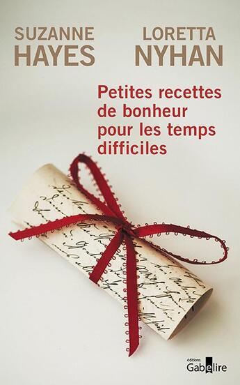 Couverture du livre « Petites recettes de bonheur pour les temps difficiles » de Loretta Nyhan et Suzannes Hayes aux éditions Gabelire