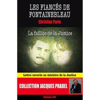 Couverture du livre « Les fiancés de Fontainebleau : la faillite de la justice » de Christian Porte aux éditions Jpo