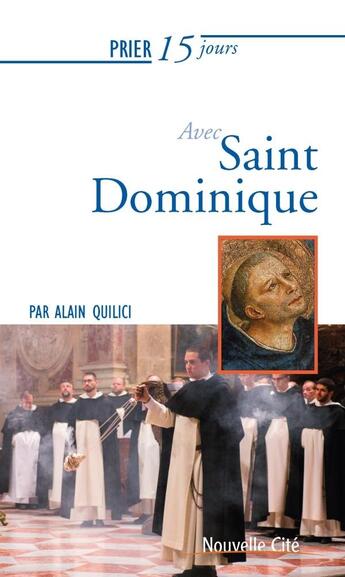 Couverture du livre « Prier 15 jours avec... Tome 38 : saint Dominique » de Alain Quilici aux éditions Nouvelle Cite