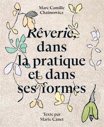 Couverture du livre « Rêverie, dans la pratique et dans ses formes » de Marie Canet et Marc Camille Chaimowicz aux éditions Les Presses Du Reel