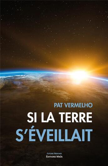 Couverture du livre « Si la terre s'éveillait » de Pat Vermelho aux éditions Editions Maia