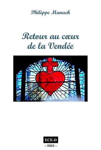 Couverture du livre « Retour au coeur de la Vendée » de Philippe Manach aux éditions Ece-d