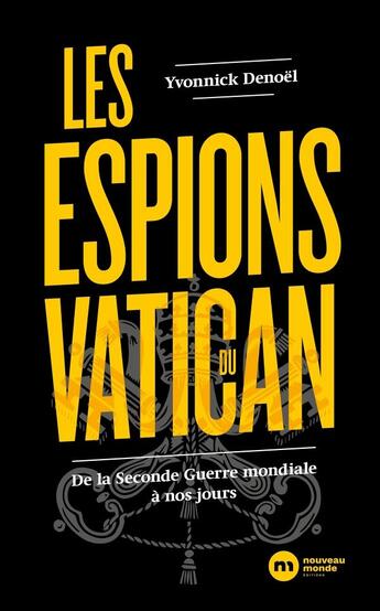 Couverture du livre « Les espions du Vatican : de la Seconde Guerre mondiale à nos jours » de Yvonnick Denoel aux éditions Nouveau Monde